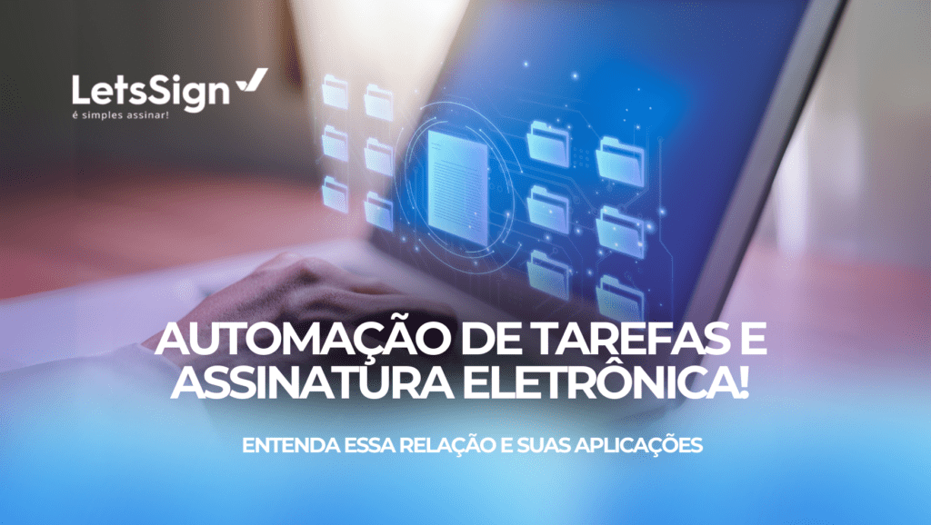 Automação de tarefas e assinatura eletrônica: entenda essa relação