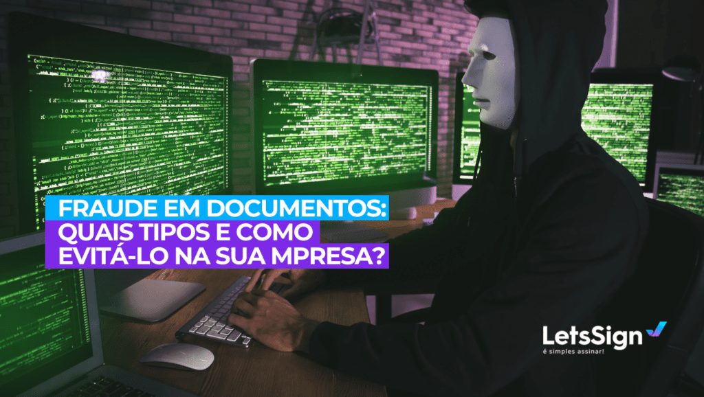 Fraude em documentos: Quais tipos e como evitá-lo na sua empresa?